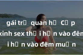 gái trẻ quan hệ Cặp đôi gái xinh sex thổi hồn vào đêm muộn