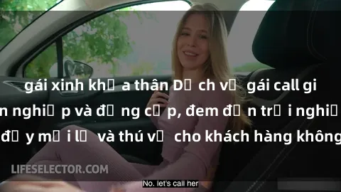 gái xinh khỏa thân Dịch vụ gái call girl VIP cực kỳ chuyên nghiệp và đẳng cấp, đem đến trải nghiệm đầy mới lạ và thú vị cho khách hàng không chỉ qua từng cuộc gọi.