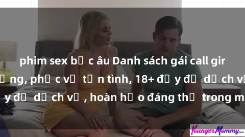 phim sex bắc âu Danh sách gái call girl Việt Nam chất lượng, phục vụ tận tình, 18+ đầy đủ dịch vụ, hoàn hảo đáng thử trong mùa dịch.
