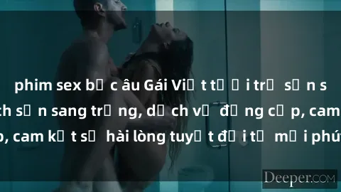 phim sex bắc âu Gái Việt tươi trẻ sẵn sàng làm tình ở khách sạn sang trọng, dịch vụ đẳng cấp, cam kết sự hài lòng tuyệt đối từ mỗi phút giây thăng hoa.