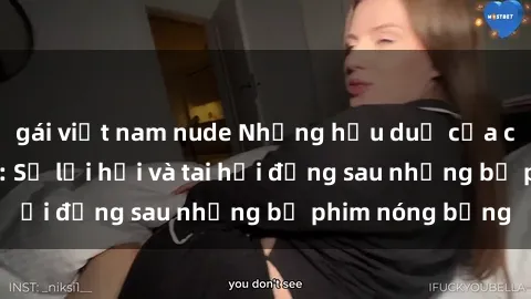 gái việt nam nude Những hậu duệ của clip sex đình đám: Sự lợi hại và tai hại đằng sau những bộ phim nóng bỏng
