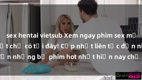 sex hentai vietsub Xem ngay phim sex mới nhất, hấp dẫn nhất chỉ có tại đây! Cập nhật liên tục đến những bộ phim hot nhất hiện nay chỉ trong vài cú click!