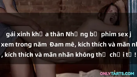 gái xinh khỏa thân Những bộ phim sex jav đỉnh cao phải xem trong năm  Đam mê, kích thích và mãn nhãn không thể chối từ!
