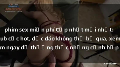 phim sex miễn phí Cập nhật mới nhất: Top phim JAV Vietsub cực hot, độc đáo không thể bỏ qua, xem ngay để thưởng thức những cảnh hấp dẫn và đầy kích thích!