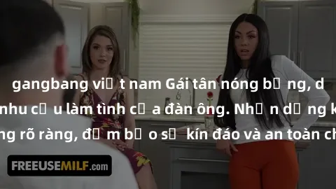 gangbang việt nam Gái tân nóng bỏng, dâm đãng thỏa mãn nhu cầu làm tình của đàn ông. Nhận dạng không rõ ràng, đảm bảo sự kín đáo và an toàn cho trải nghiệm tuyệt vời.