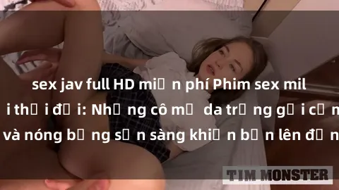 sex jav full HD miễn phí Phim sex milf hấp dẫn nhất mọi thời đại: Những cô mẹ da trắng gợi cảm và nóng bỏng sẵn sàng khiến bạn lên đỉnh chỉ trong chớp mắt!