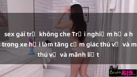 sex gái trẻ không che Trải nghiệm hứa hẹn: Sex trong xe hơi làm tăng cảm giác thú vị và mãnh liệt