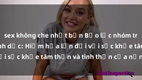 sex không che nhật bản Bạo lực nhóm trong các hành vi tình dục: Hiểm họa lớn đối với sức khỏe tâm thần và tinh thần của nạn nhân.