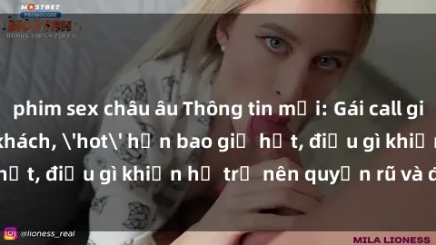 phim sex châu âu Thông tin mới: Gái call girl Việt Nam đắt khách, 'hot' hơn bao giờ hết, điều gì khiến họ trở nên quyến rũ và đáng chú ý?