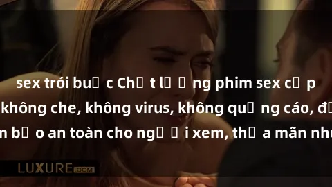 sex trói buộc Chất lượng phim sex cập nhật mới nhất, không che, không virus, không quảng cáo, đảm bảo an toàn cho người xem, thỏa mãn nhu cầu tình dục của bạn.
