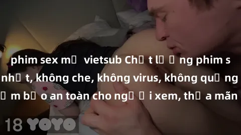 phim sex mỹ vietsub Chất lượng phim sex cập nhật mới nhất, không che, không virus, không quảng cáo, đảm bảo an toàn cho người xem, thỏa mãn nhu cầu tình dục của bạn.