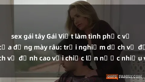 sex gái tây Gái Việt làm tình phục vụ nhu cầu hàng đầu của đấng mày râu: trải nghiệm dịch vụ đỉnh cao với chiếc lồn nước nhiều và ngọt ngào.