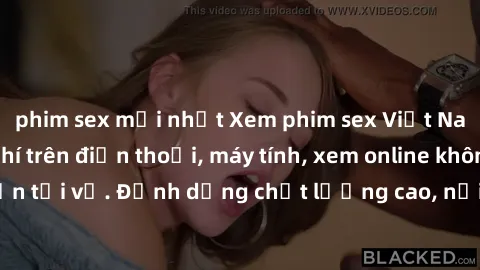 phim sex mới nhất Xem phim sex Việt Nam full HD miễn phí trên điện thoại, máy tính, xem online không cần tải về. Định dạng chất lượng cao, nội dung hấp dẫn, đa dạng.
