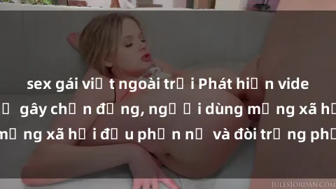 sex gái việt ngoài trời Phát hiện video lén lút sex nhà nghỉ gây chấn động, người dùng mạng xã hội đều phẫn nộ và đòi trừng phạt thật nặng.