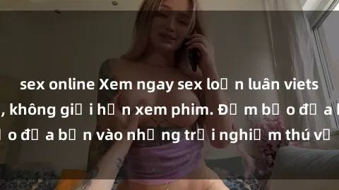 sex online Xem ngay sex loạn luân vietsub tại website uy tín, không giới hạn xem phim. Đảm bảo đưa bạn vào những trải nghiệm thú vị và đầy kích thích.