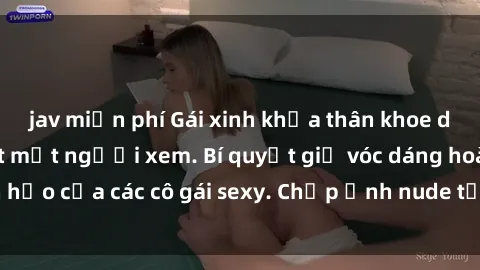 jav miễn phí Gái xinh khỏa thân khoe dáng nóng bỏng đốt mắt người xem. Bí quyết giữ vóc dáng hoàn hảo của các cô gái sexy. Chụp ảnh nude tự tin không sợ lộ hàng.