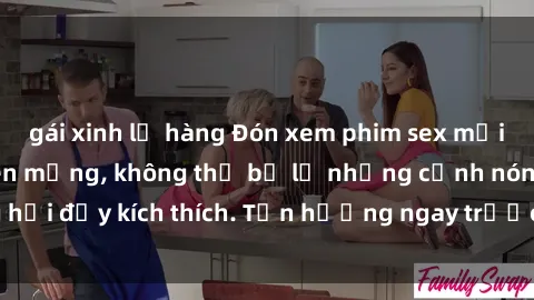gái xinh lộ hàng Đón xem phim sex mới nhất đang hot trên mạng, không thể bỏ lỡ những cảnh nóng hổi đầy kích thích. Tận hưởng ngay trước khi bị xoá chóng mặt!
