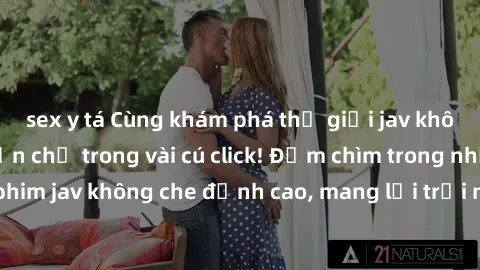 sex y tá Cùng khám phá thế giới jav không che siêu hấp dẫn chỉ trong vài cú click! Đắm chìm trong những bộ phim jav không che đỉnh cao, mang lại trải nghiệm thú vị và đầy kích thích.