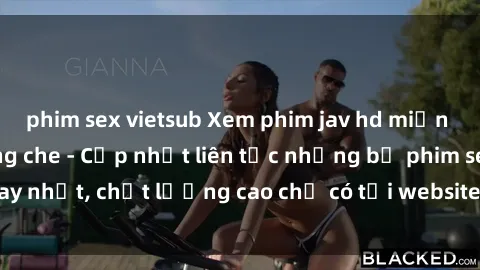 phim sex vietsub Xem phim jav hd miễn phí đỉnh cao không che - Cập nhật liên tục những bộ phim sex hay nhất, chất lượng cao chỉ có tại website chuyên nghiệp hàng đầu.