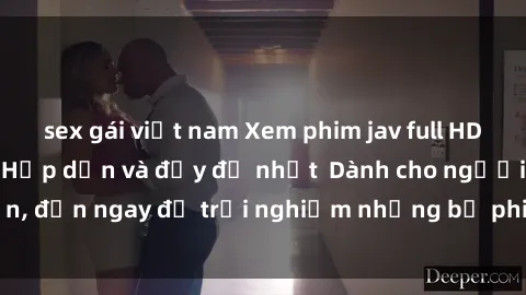 sex gái việt nam Xem phim jav full HD online miễn phí - Hấp dẫn và đầy đủ nhất  Dành cho người lớn, đến ngay để trải nghiệm những bộ phim hấp dẫn và hấp dẫn.