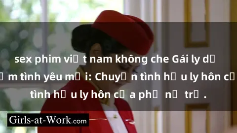 sex phim việt nam không che Gái ly dị quan hệ tìm kiếm tình yêu mới: Chuyện tình hậu ly hôn của phụ nữ trẻ.