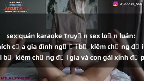 sex quán karaoke Truyện sex loạn luân: Bí mật đầy kích thích của gia đình người bố kiêm chồng đại gia và con gái xinh đẹp