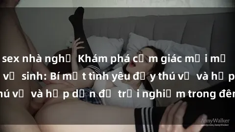 sex nhà nghỉ Khám phá cảm giác mới mẻ với sex trong nhà vệ sinh: Bí mật tình yêu đầy thú vị và hấp dẫn để trải nghiệm trong đêm hôm nay!