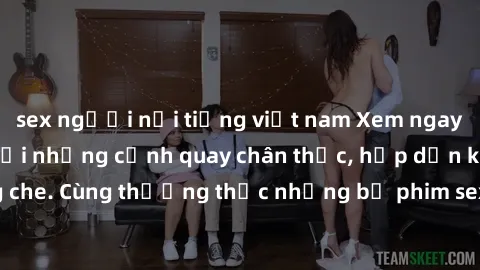 sex người nổi tiếng việt nam Xem ngay phim sex jav HD với những cảnh quay chân thực, hấp dẫn không che. Cùng thưởng thức những bộ phim sex jav HD hot nhất hiện nay!